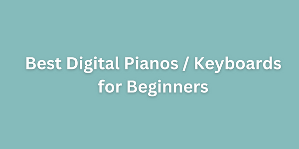 Best Digital Pianos / Keyboards for Beginners in 2023