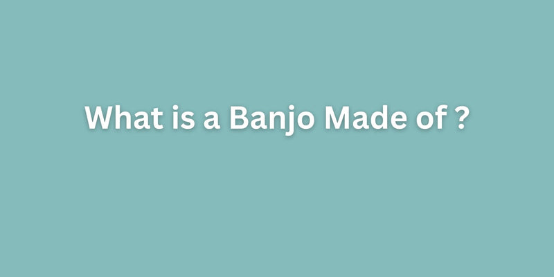 What is a Banjo Made of?