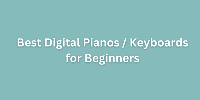 Best Digital Pianos / Keyboards for Beginners in 2023