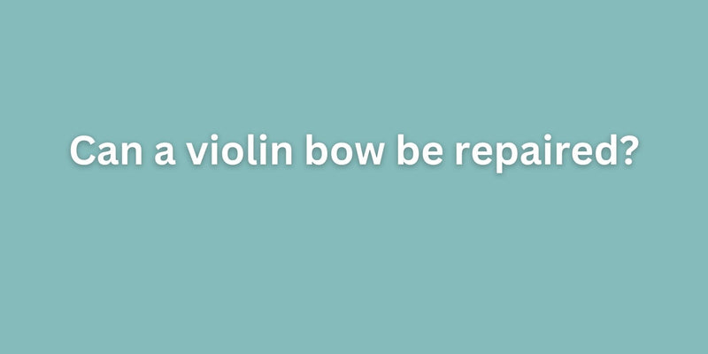 Can a violin bow be repaired?