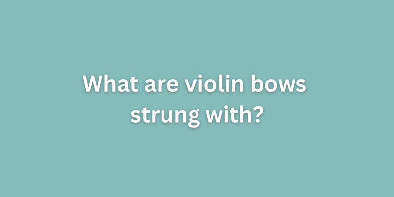 What are violin bows strung with?