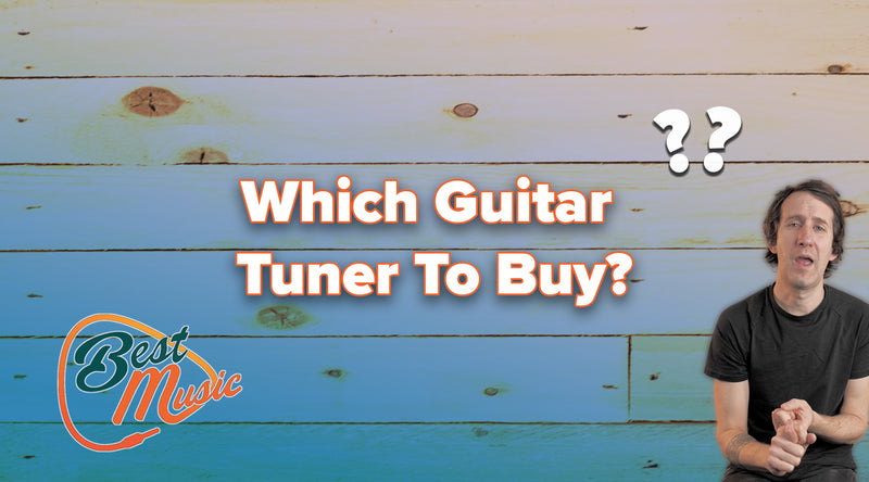 Which Guitar Tuner to Buy? 