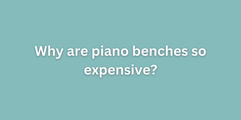 Why are piano benches so expensive?