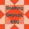 Booking Deposit €50